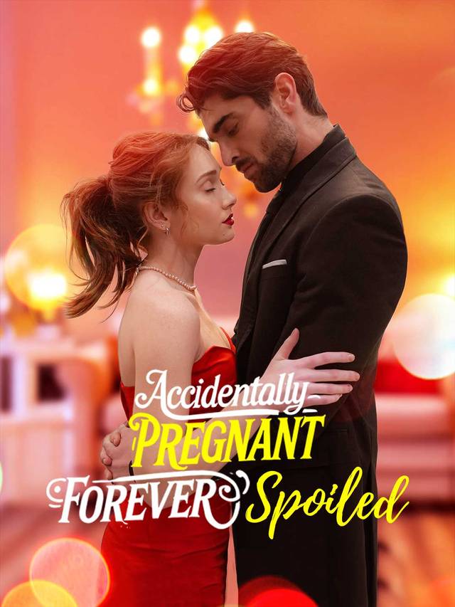 Accidentally Pregnant, Forever Spoiled movie