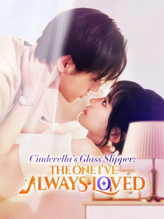 Cinderella's Glass Slipper: The One I’ve Always Loved movie