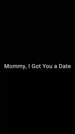 Mommy, I Got You a Date [Complete] episode 2