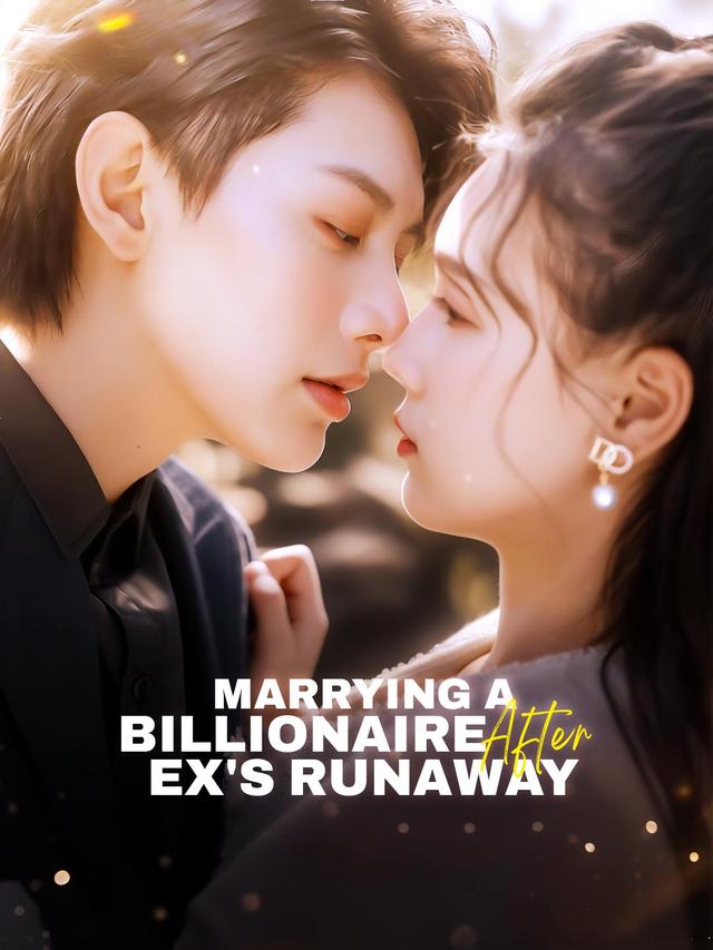 Marrying a Billionaire After Ex's Runaway