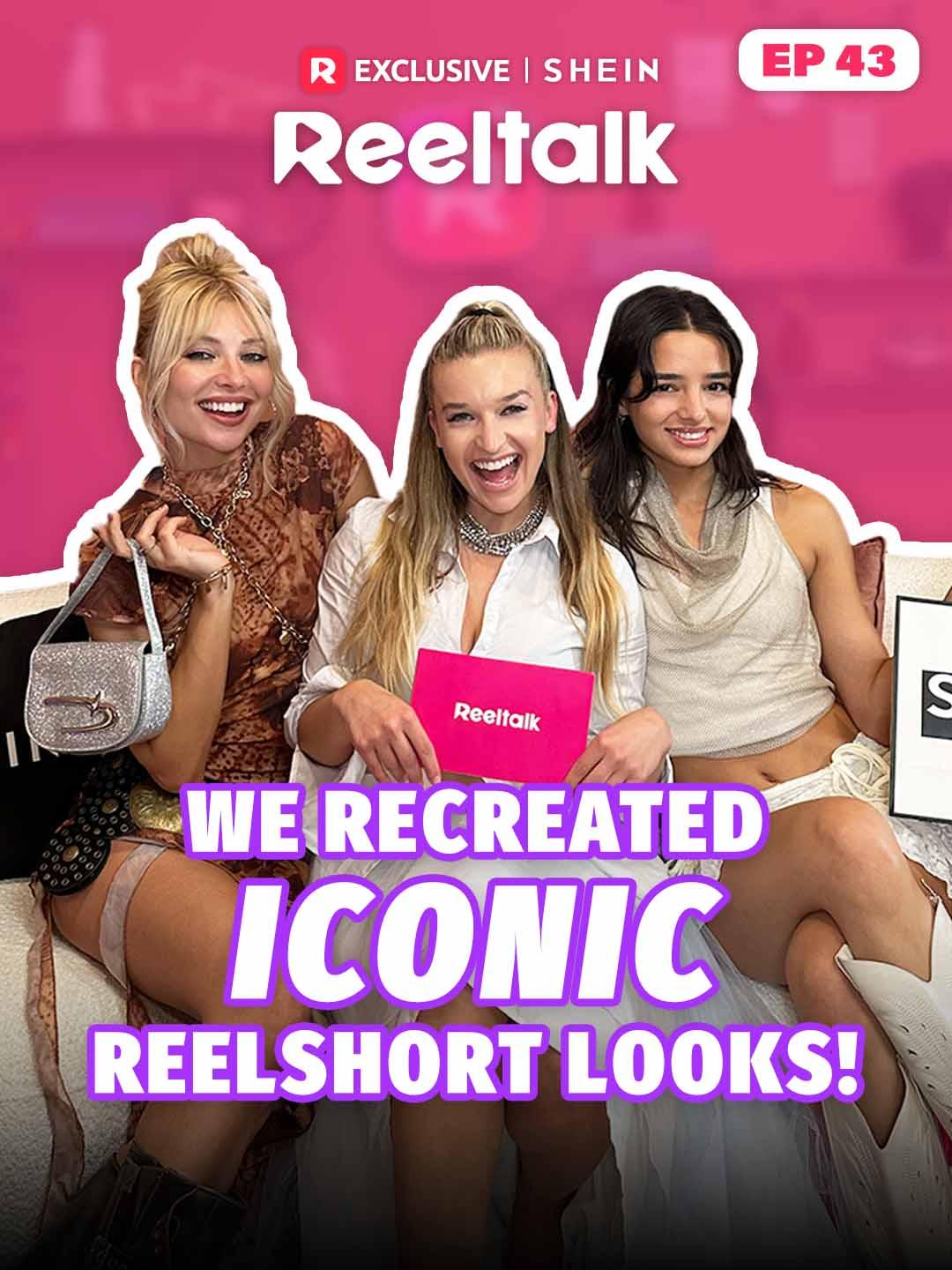 ReelTalk EP 43-We Recreated Iconic ReelShort Looks!