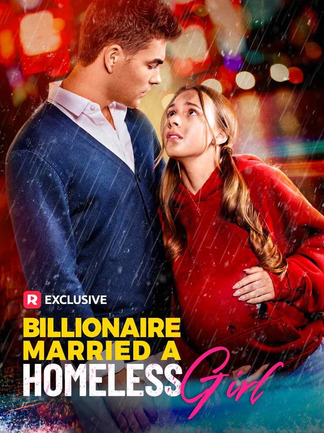 The Billionaire Married a Homeless Girl