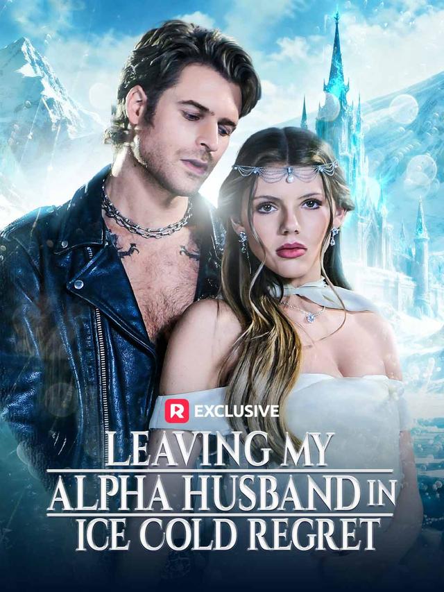 Leaving My Alpha Husband in Ice Cold Regret